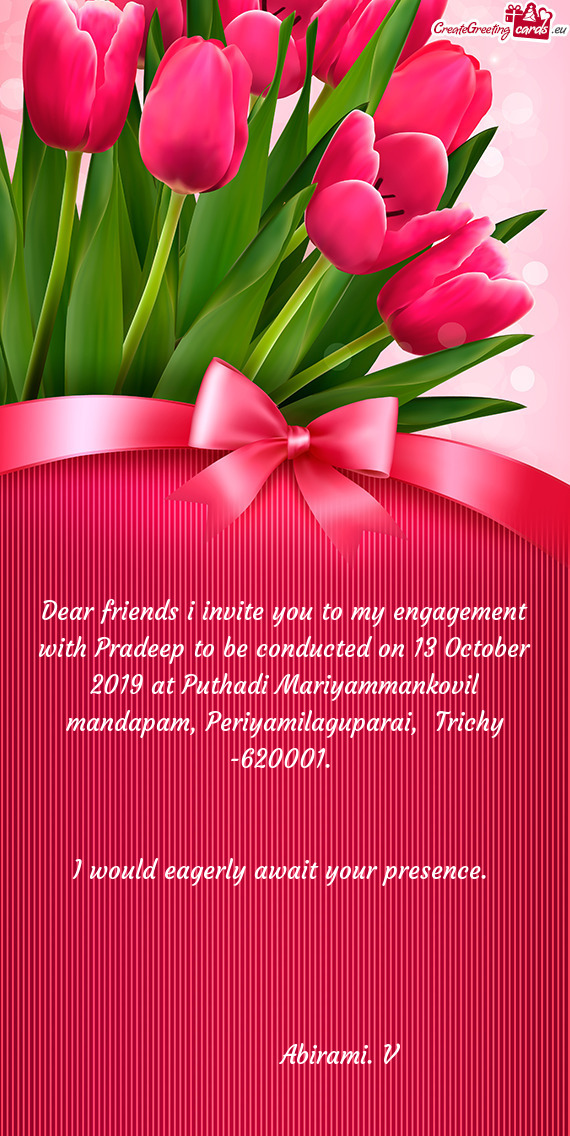 Dear friends i invite you to my engagement with Pradeep to