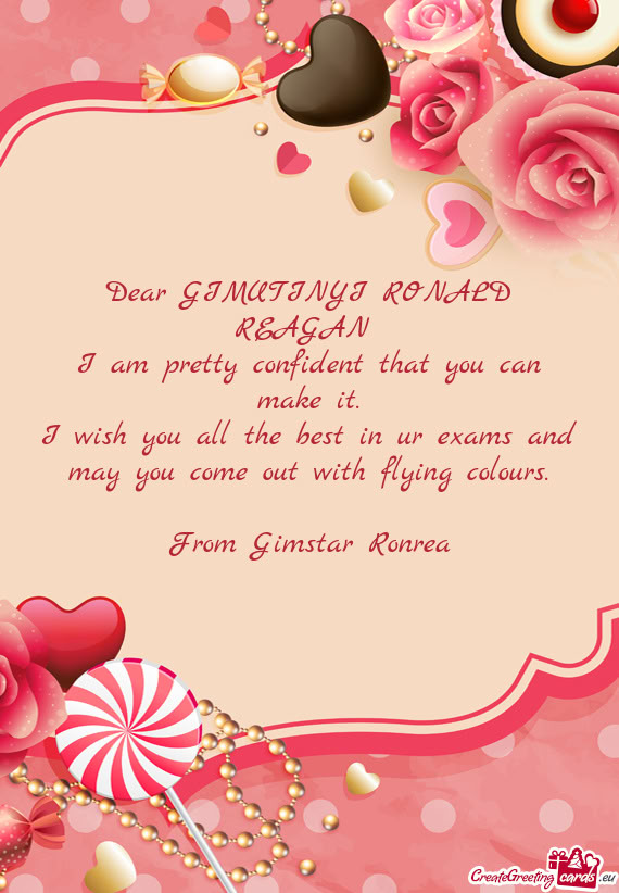 Dear GIMUTINYI RONALD REAGAN