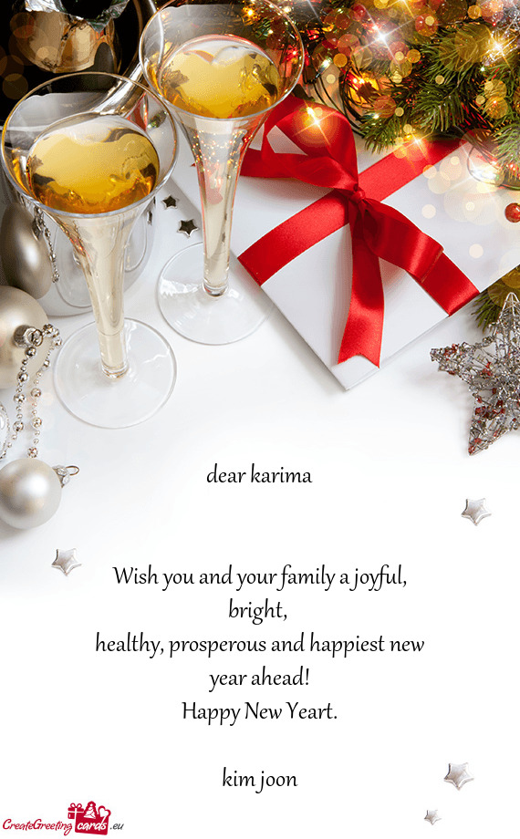 Dear karima
 
 
 Wish you and your family a joyful