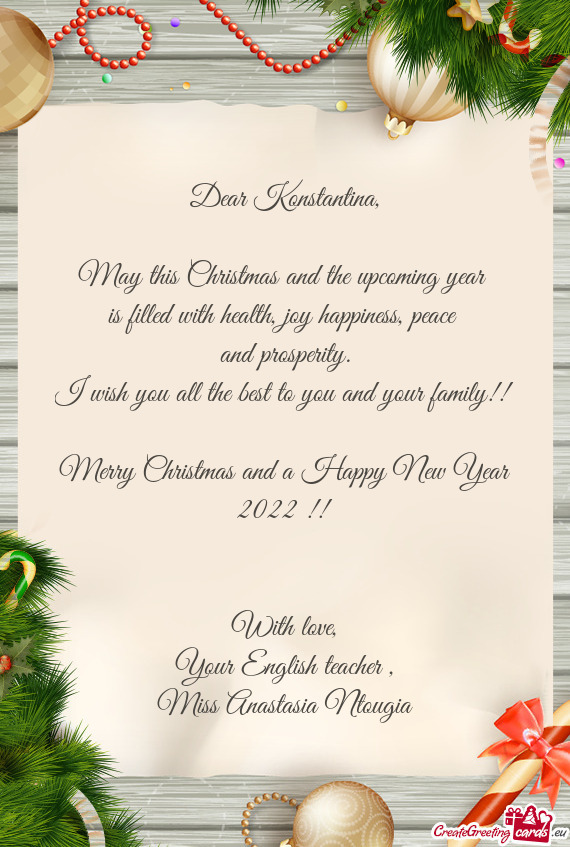 Dear Konstantina,    May this Christmas and the upcoming