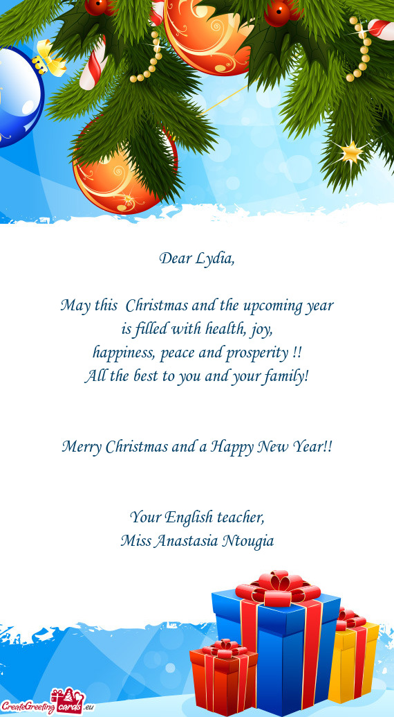 Dear Lydia,    May this  Christmas and the upcoming year