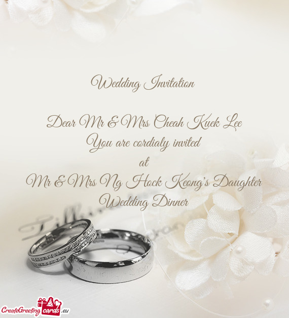 Dear Mr & Mrs Cheah Kuek Lee