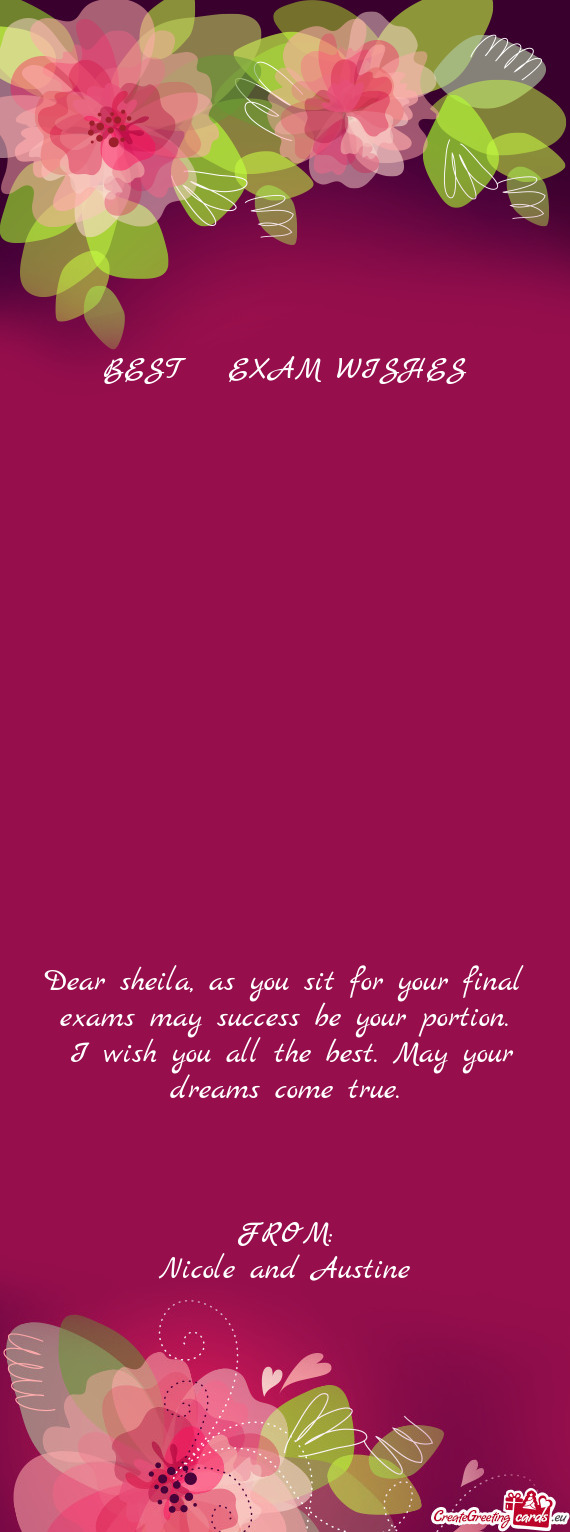 Dear sheila, as you sit for your final exams may success be your portion