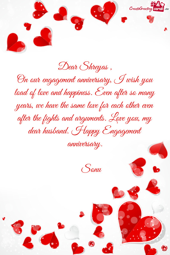 Dear Shreyas ,  On our engagement anniversary, I wish you