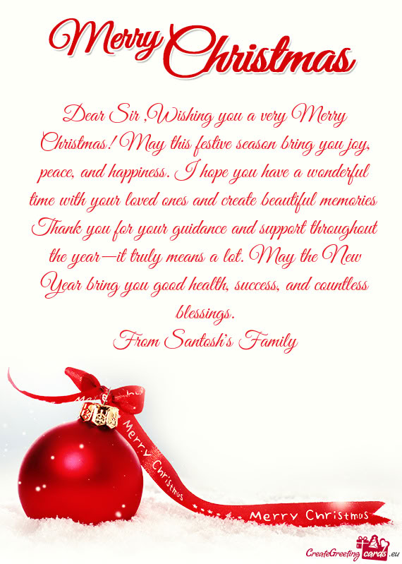 Dear Sir ,Wishing you a very Merry Christmas! May this festive season bring you joy, peace, and happ