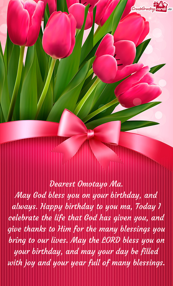 Dearest Omotayo Ma