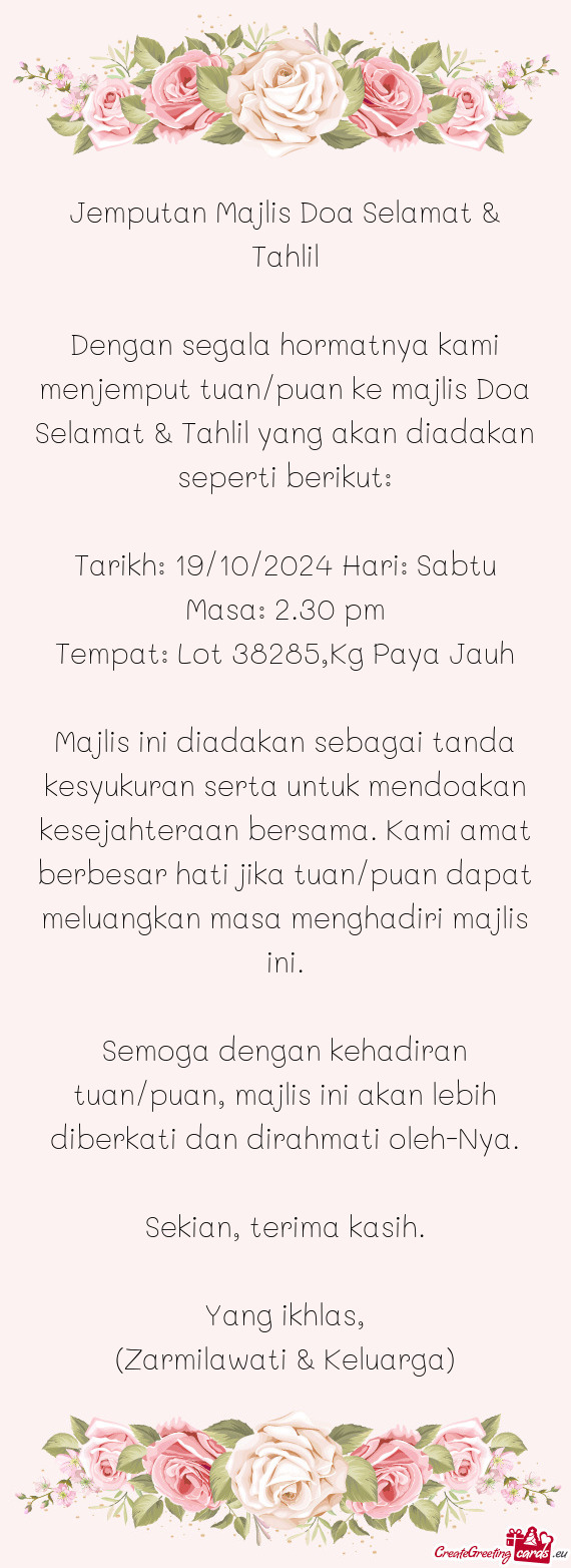 Dengan segala hormatnya kami menjemput tuan/puan ke majlis Doa Selamat & Tahlil yang akan diadakan s