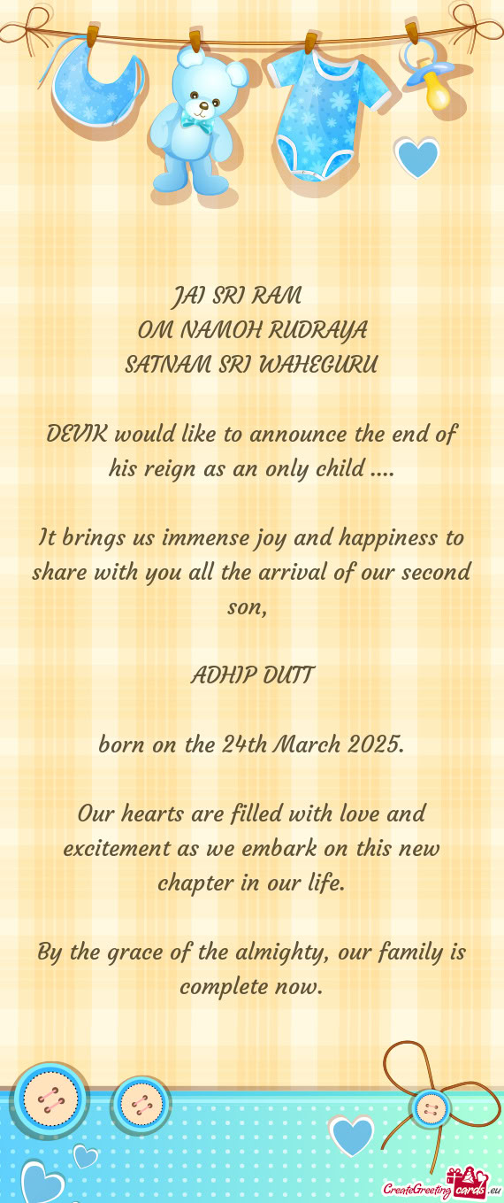 DEVIK would like to announce the end of his reign as an only child