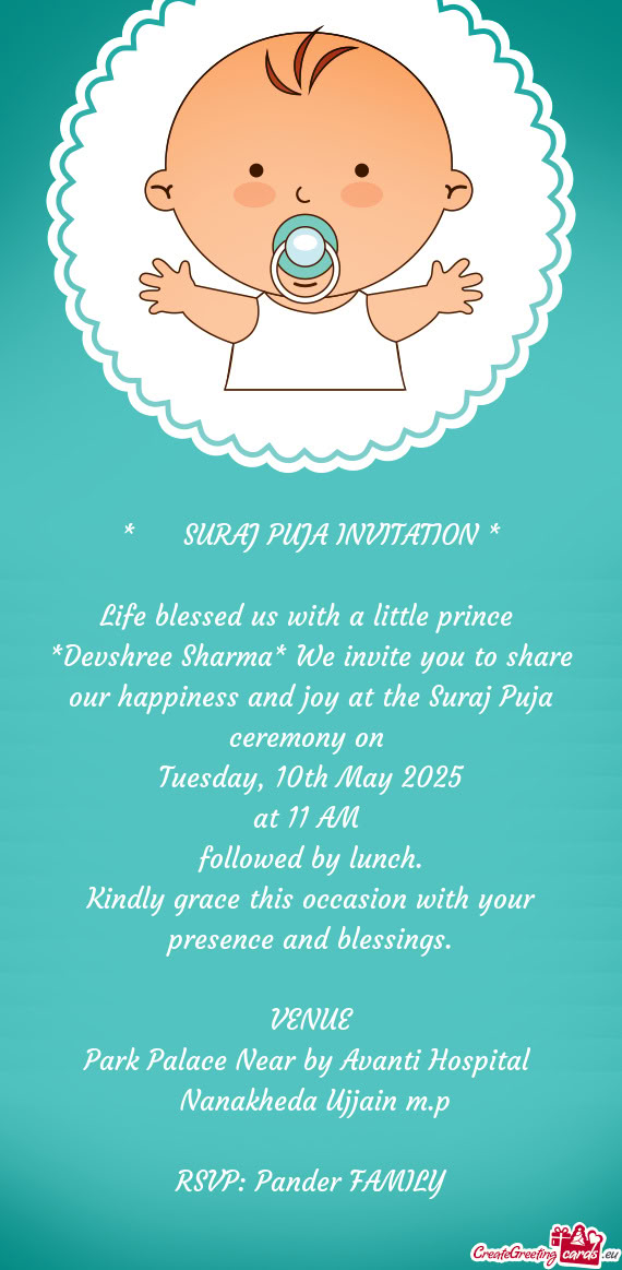 Devshree Sharma* We invite you to share our happiness and joy at the Suraj Puja ceremony on