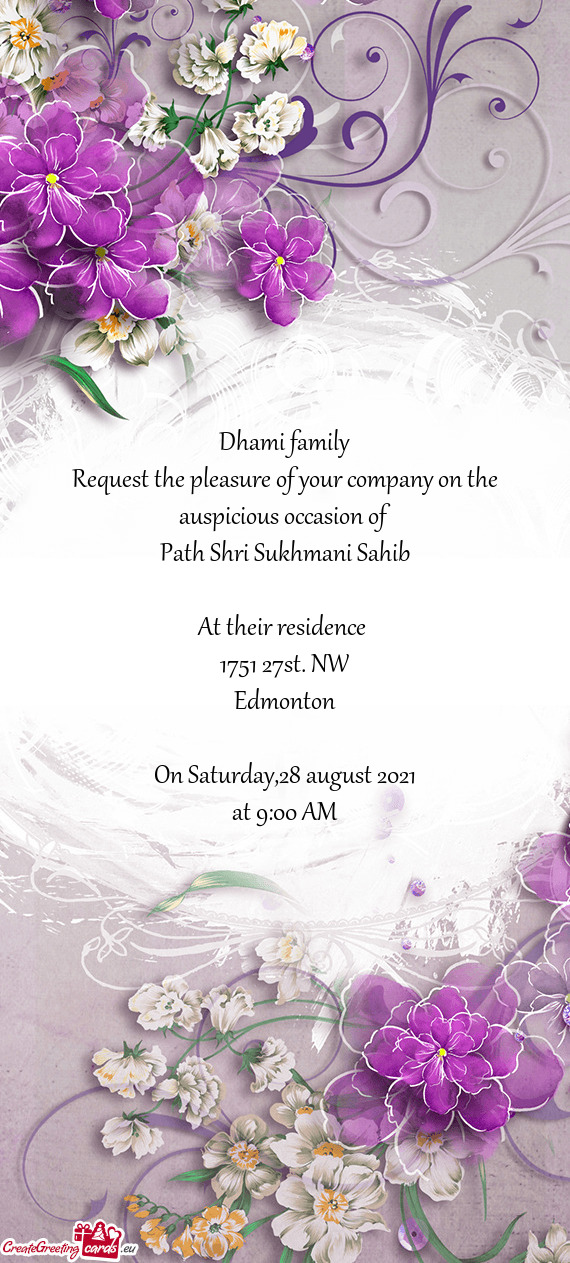 Dhami family
 Request the pleasure of your company on the auspicious occasion of
 Path Shri Sukhmani