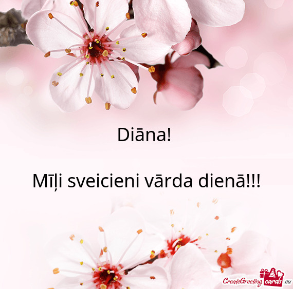 Diāna! 
 
 Mīļi sveicieni vārda dienā