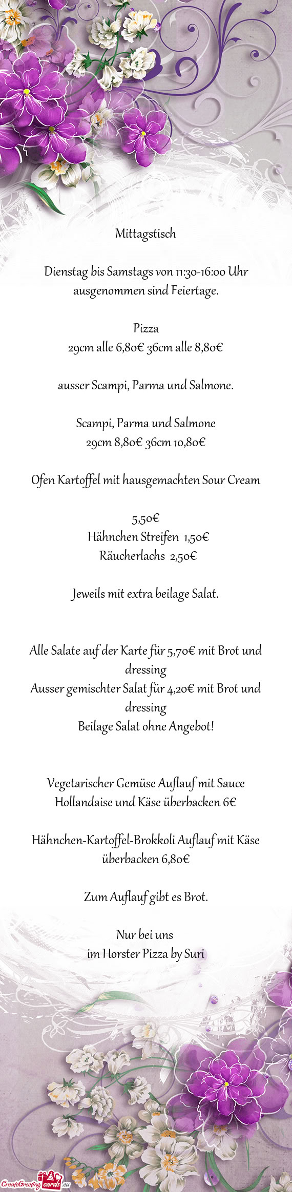 Dienstag bis Samstags von 11:30-16:00 Uhr ausgenommen sind Feiertage