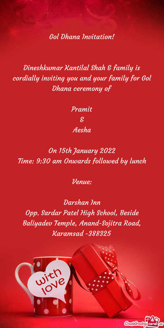 Dineshkumar Kantilal Shah & family is cordially inviting you and your family for Gol Dhana ceremony