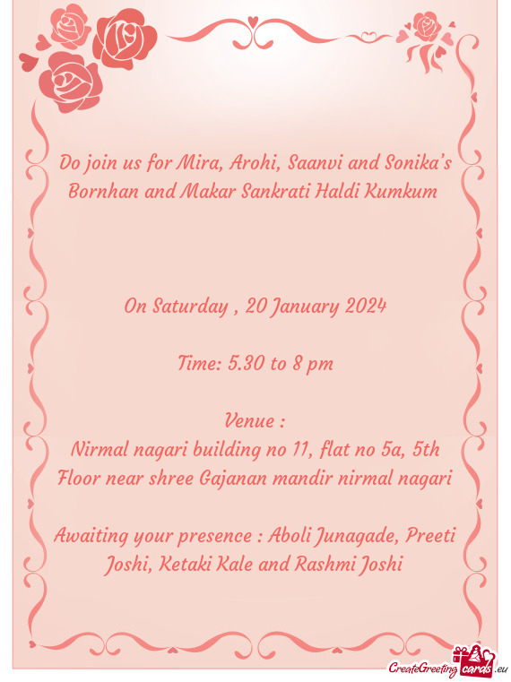 Do join us for Mira, Arohi, Saanvi and Sonika’s Bornhan and Makar Sankrati Haldi Kumkum