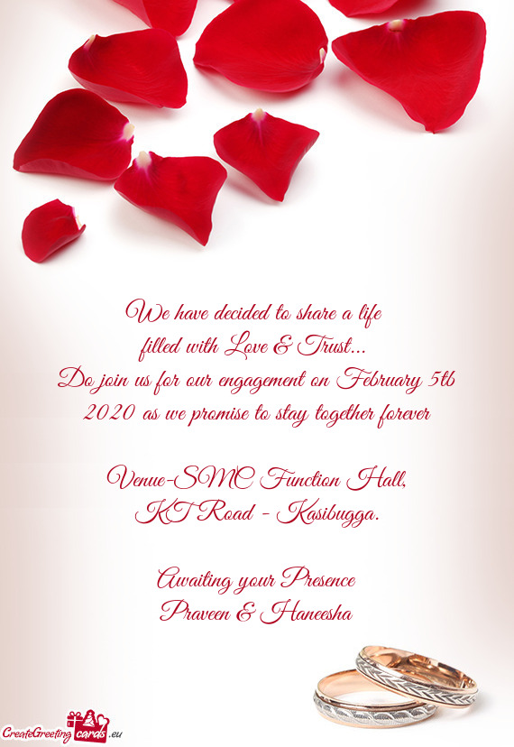 Do join us for our engagement on February 5tb 2020 as we promise to stay together forever