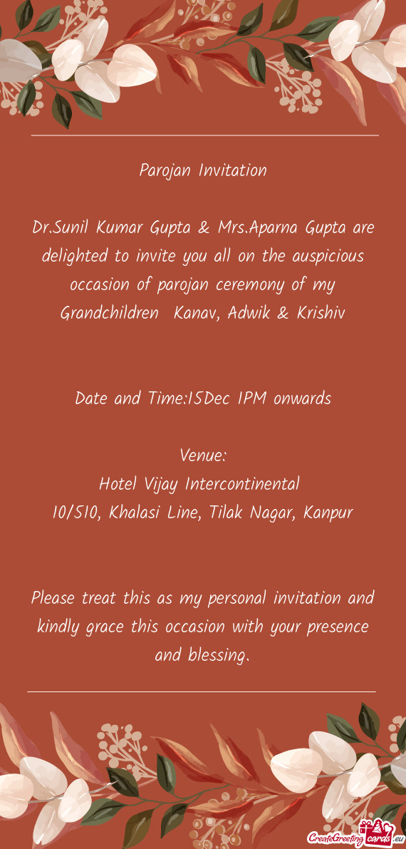 Dr.Sunil Kumar Gupta & Mrs.Aparna Gupta are delighted to invite you all on the auspicious occasion o