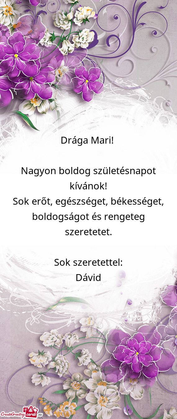 Drága Mari! 
 
 Nagyon boldog születésnapot kívánok!
 Sok erőt