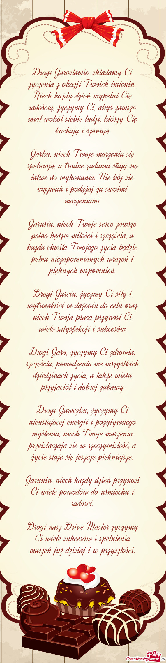 Drogi Jarosławie, składamy Ci życzenia z okazji Twoich imienin. Niech każdy dzień wypełni Cię