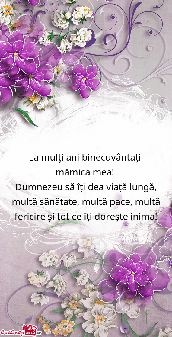 Dumnezeu să îți dea viață lungă, multă sănătate, multă pace, multă fericire și tot ce î