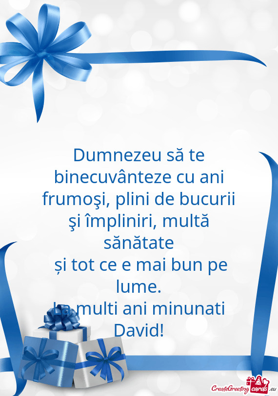 Dumnezeu să te binecuvânteze cu ani frumoşi, plini de bucurii şi împliniri, multă sănătate