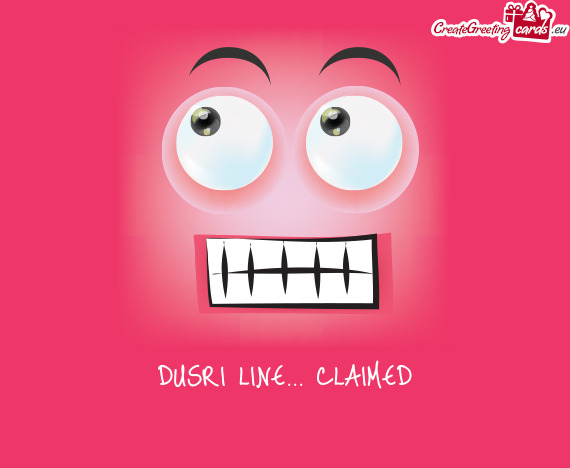 DUSRI LINE... CLAIMED