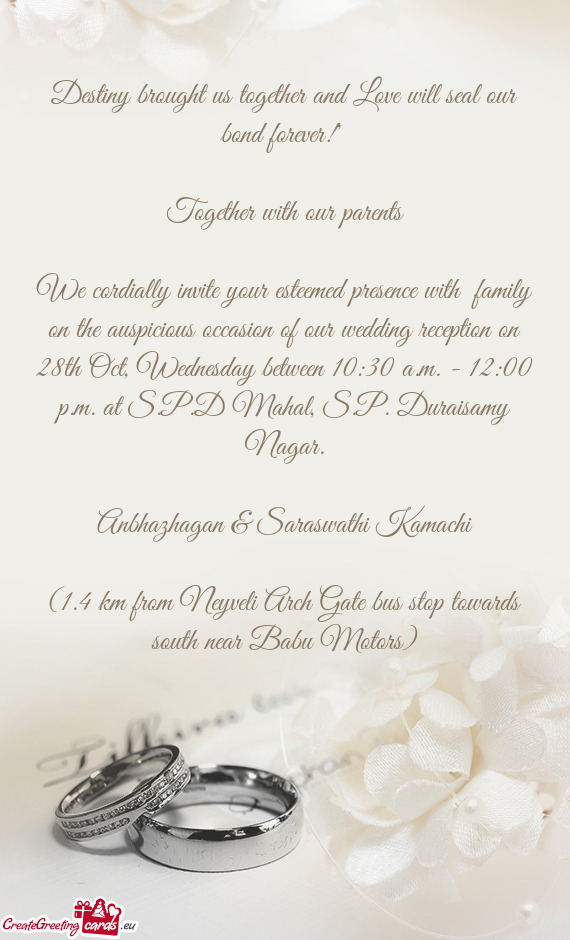 E cordially invite your esteemed presence with family on the auspicious occasion of our wedding rec