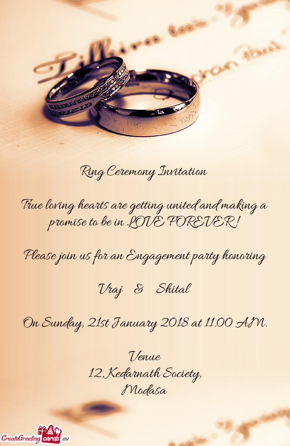 E FOREVER !
 
 Please join us for an Engagement party honoring
 
 Vraj & Shital
 
 On Sunday