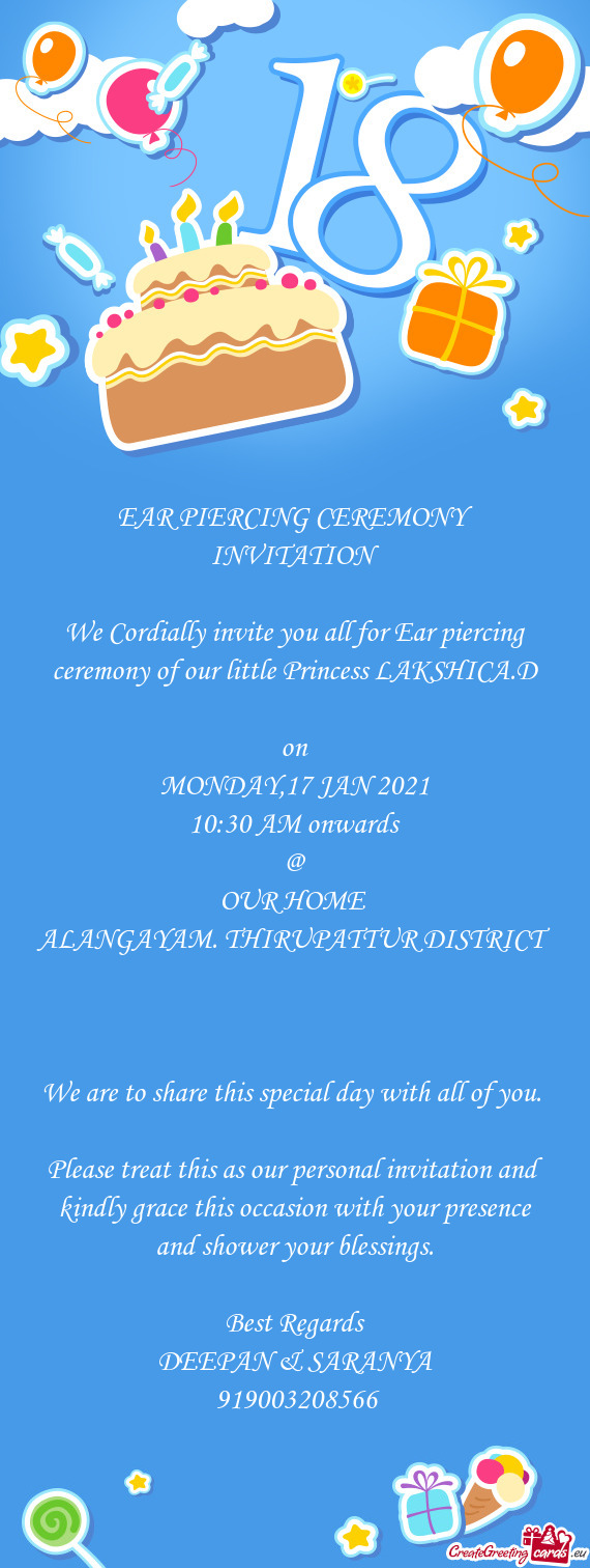 EAR PIERCING CEREMONY INVITATION
 
 We Cordially invite you all for Ear piercing ceremony of our lit