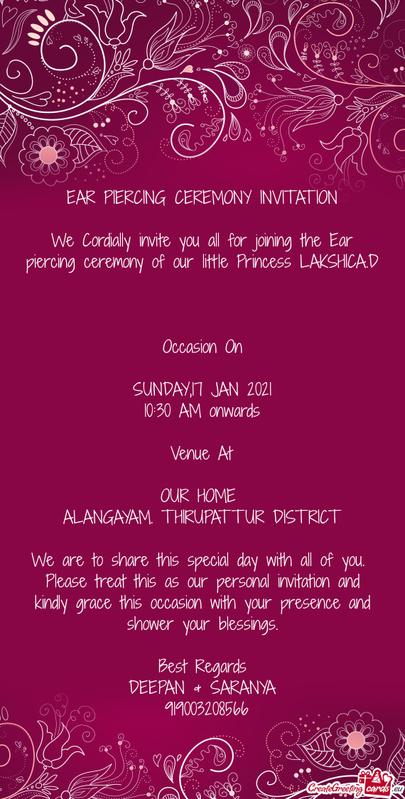 EAR PIERCING CEREMONY INVITATION
 
 We Cordially invite you all for joining the Ear piercing ceremon