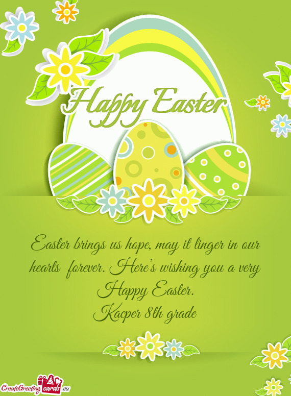 Easter brings us hope, may it linger in our hearts forever. Here’s wishing you a very Happy Easte