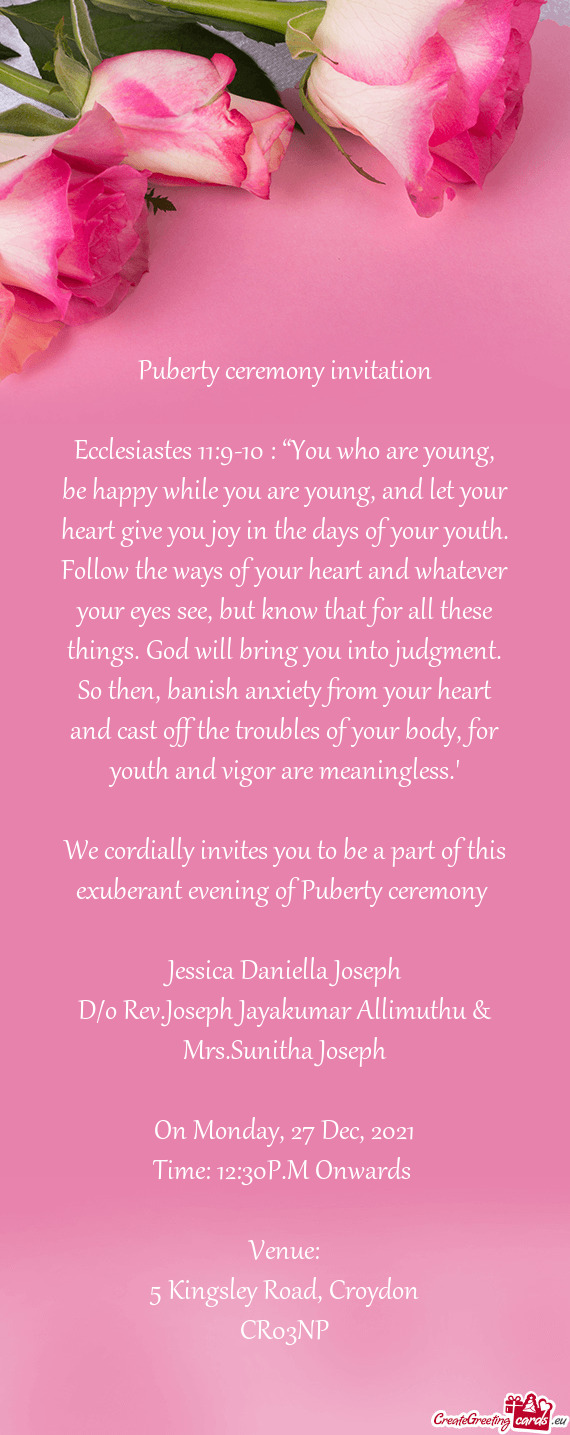 Ecclesiastes 11:9-10 : “You who are young, be happy while you are young, and let your heart give y