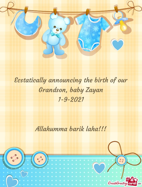 Ecstatically announcing the birth of our Grandson, baby Zayan