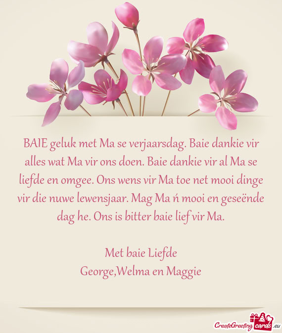 Eënde dag he. Ons is bitter baie lief vir Ma