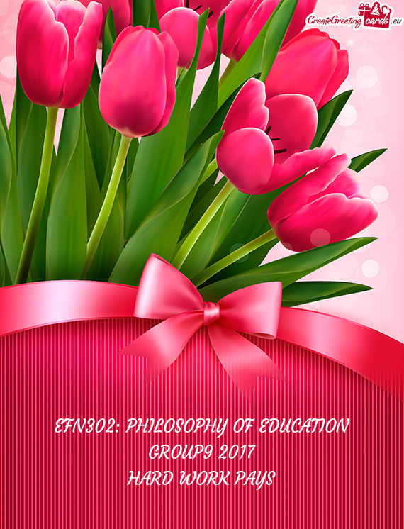 EFN302: PHILOSOPHY OF EDUCATION