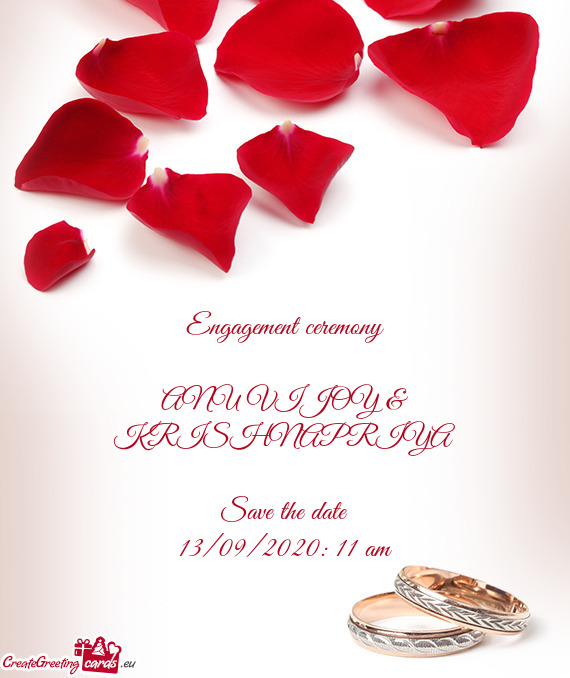 Engagement ceremony
 
 ANU VIJOY & KRISHNAPRIYA
 
 Save the date
 13/09/2020