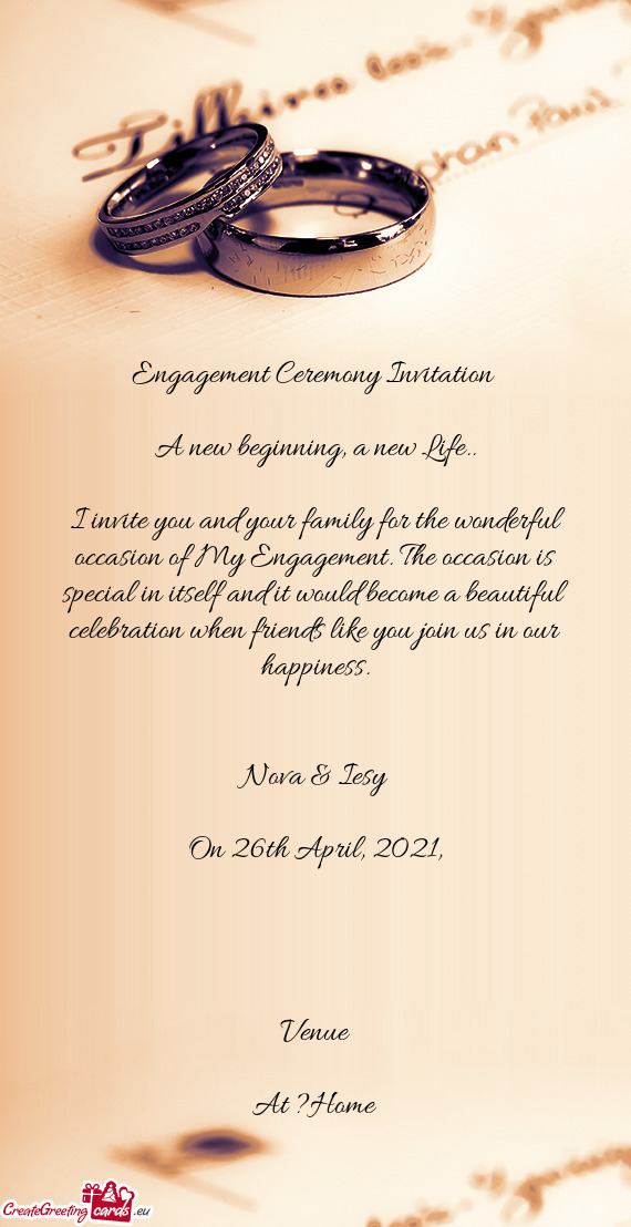 Engagement Ceremony Invitation 
 
 A new beginning