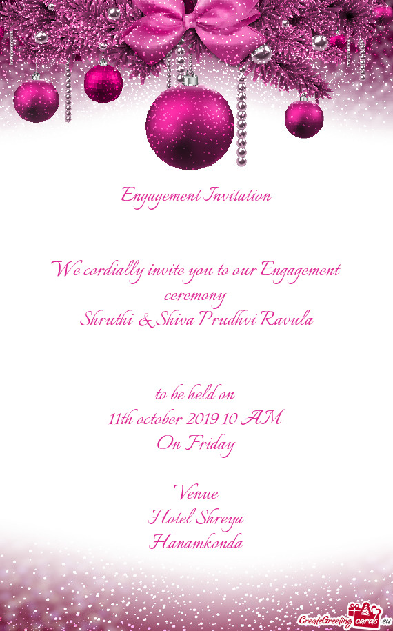 Engagement Invitation      We cordially invite you to our