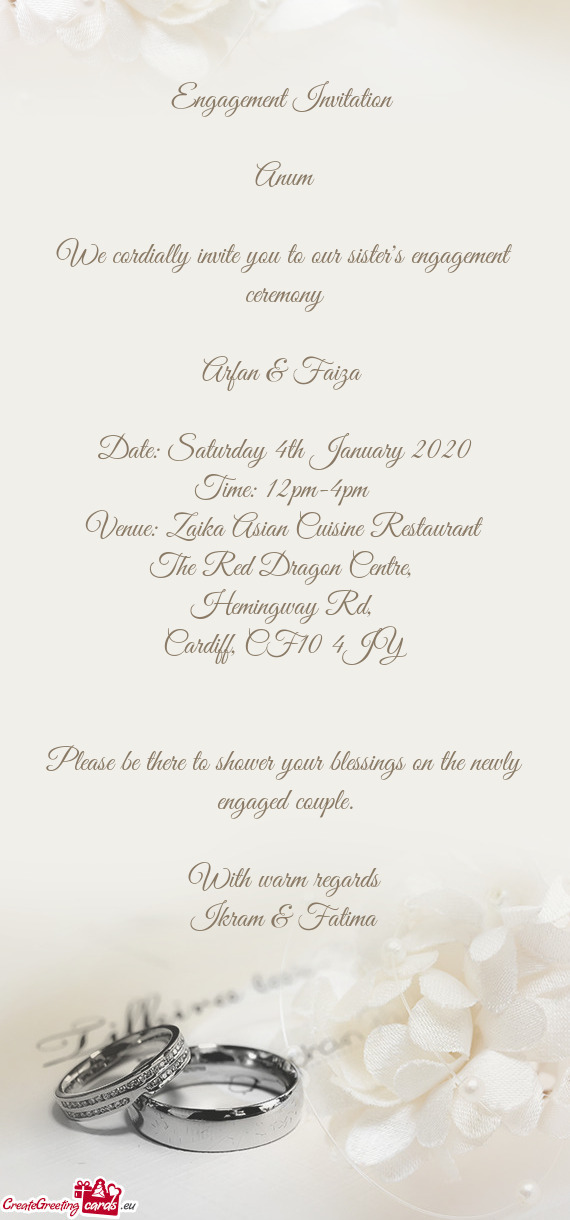 Engagement Invitation 
 
 Anum
 
 We cordially invite you to our sister