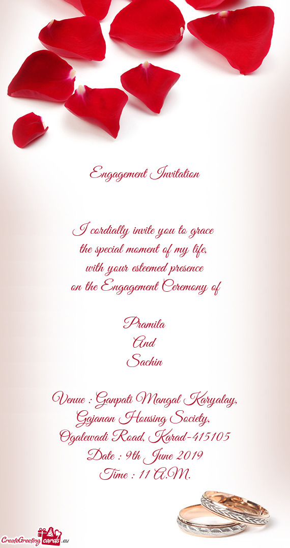 Engagement Invitation
 
 
 I cordially invite you to grace 
 the special moment of my life