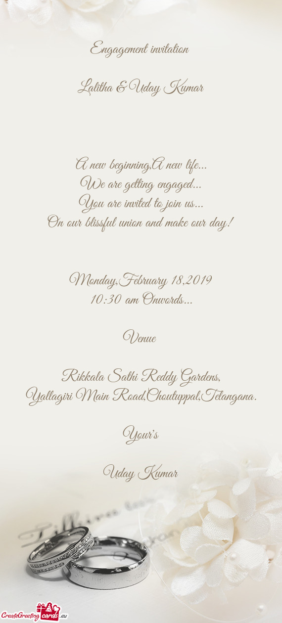 Engagement invitation 
 
 Lalitha & Uday Kumar
 
 
 
 A new beginning