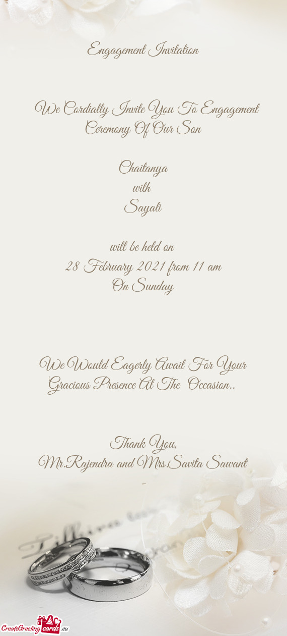 Engagement Invitation
 
 
 We Cordially Invite You To Engagement Ceremony Of Our Son
 
 Chaitanya