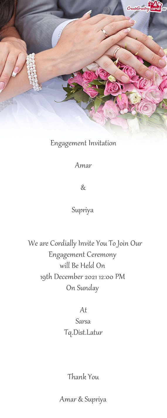 Engagement Invitation
 
 Amar
 
 &
 
 Supriya 
 
 
 We are Cordially Invite You To Join Our Engage