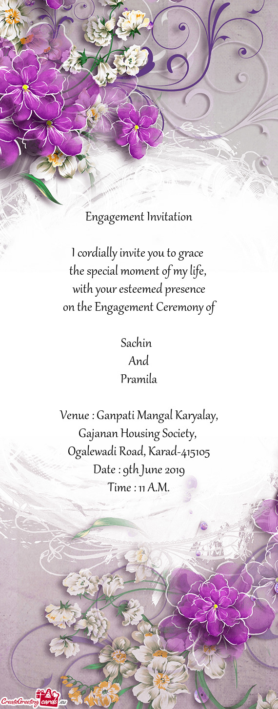 Engagement Invitation
 
 I cordially invite you to grace 
 the special moment of my life