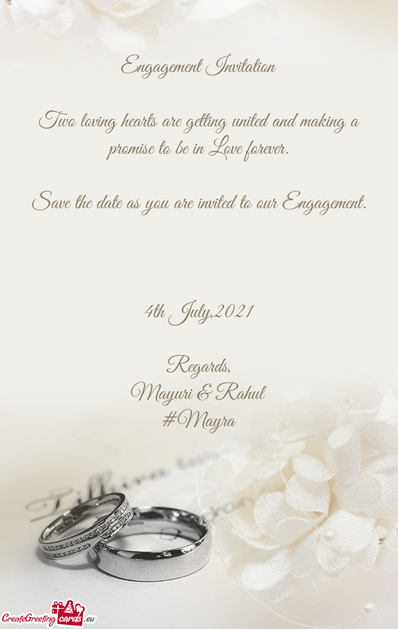 Engagement Invitation
 
 Two loving hearts are getting united and making a promise to be in Love for