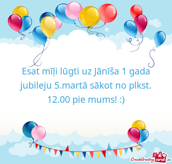 Esat mīļi lūgti uz Jānīša 1 gada jubileju 5.martā sākot no plkst. 12.00 pie mums! :)