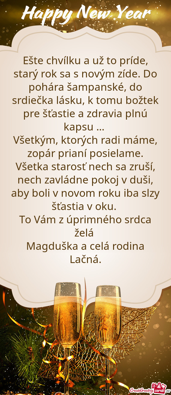 Ešte chvílku a už to príde, starý rok sa s novým zíde. Do pohára šampanské, do srdiečka l