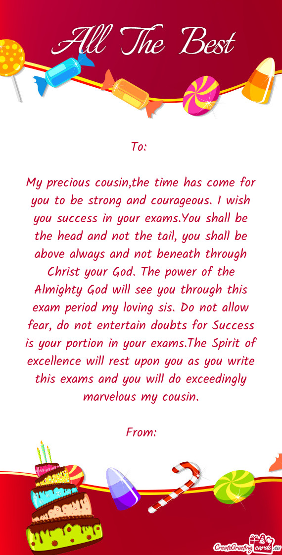 Exams.You shall be the head and not the tail, you shall be above always and not beneath through Chr