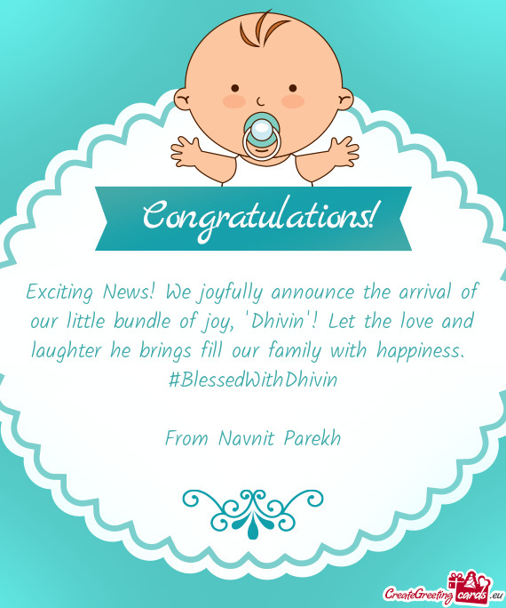 Exciting News! We joyfully announce the arrival of our little bundle of joy, "Dhivin"! Let the love