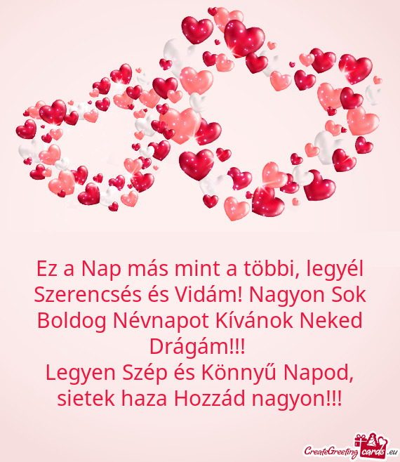 Ez a Nap más mint a többi, legyél Szerencsés és Vidám! Nagyon Sok Boldog Névnapot Kívánok N