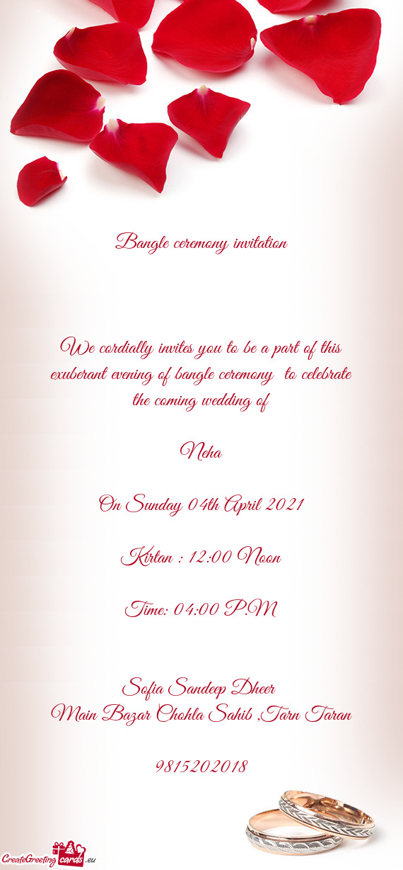 F bangle ceremony to celebrate the coming wedding of
 
 Neha
 
 On Sunday 04th April 2021
 
 Kirtan